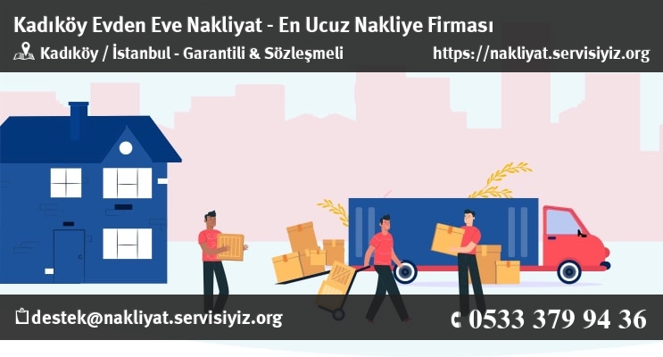 Kadıköy Evden Eve Nakliyat Firması, Ucuz Nakliye Firması, Nakliyat Servisi